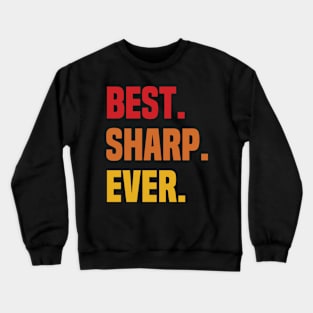 BEST SHARP EVER ,SHARP NAME Crewneck Sweatshirt